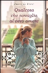 Qualcosa che somiglia al vero amore. E-book. Formato EPUB ebook di Cristina Petit