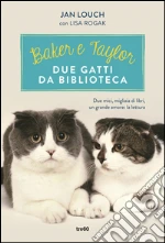 Baker e Taylor, due gatti da biblioteca. E-book. Formato EPUB