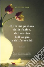 E lei mi parlava delle foglie, del sorriso dell'acqua e dell'eternità. E-book. Formato EPUB ebook