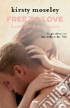 Free to love. Lotta per il tuo amore. E-book. Formato EPUB ebook di Kirsty Moseley