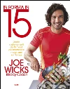 In forma in 15: Ricette e allenamenti da 15 minuti per mantenersi magri, sani e in forma. E-book. Formato EPUB ebook di Joe Wicks