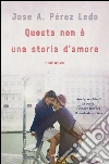 Questa non è una storia d'amore. E-book. Formato EPUB ebook di José A. Pérez Ledo