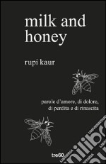 milk and honey: parole d'amore, di dolore, di perdita e di rinascita;. E-book. Formato EPUB ebook