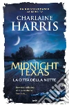 Midnight Texas, la città della notte. E-book. Formato EPUB ebook di Harris Charlaine