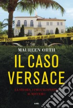 Il caso Versace: La storia, i protagonisti, il mistero. E-book. Formato EPUB