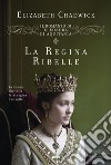 La regina ribelle: Vol. 1. E-book. Formato EPUB ebook
