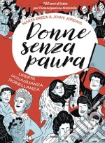 Donne senza paura: 150 anni di lotte per l'emancipazione femminile come non sono mai stati raccontati. E-book. Formato EPUB ebook