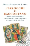 I tarocchi ti raccontano. E-book. Formato EPUB ebook di MariaGiovanna Luini