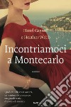 Incontriamoci a Montecarlo. E-book. Formato EPUB ebook di Hazel Gaynor