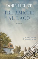 Tre amiche al lago. E-book. Formato EPUB