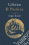 Il Profeta: Prefazione di Rupi Kaur. E-book. Formato EPUB ebook