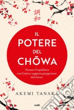 Il potere del chowa: Trovare l’equilibrio con l’antica saggezza giapponese del chowa. E-book. Formato EPUB ebook