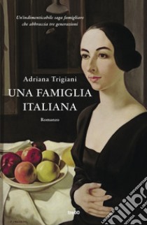Una famiglia italiana. E-book. Formato EPUB ebook di Adriana Trigiani