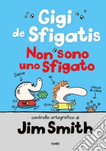 Gigi de Sfigatis. Non sono uno sfigato. E-book. Formato EPUB ebook di Jim Smith