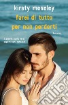 Farei di tutto per non perderti. E-book. Formato EPUB ebook di Kirsty Moseley