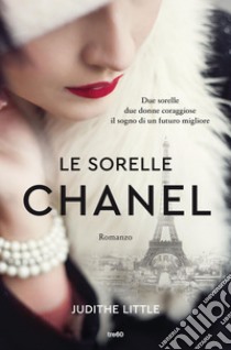 Le sorelle Chanel. E-book. Formato EPUB ebook di Judithe Little