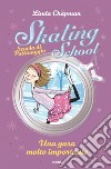 Skating School. Scuola di pattinaggio. Una gara molto importante. E-book. Formato EPUB ebook