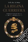La regina guerriera: Il romanzo di Zenobia di Palmira, la donna che sfidò l'Impero romano. E-book. Formato EPUB ebook