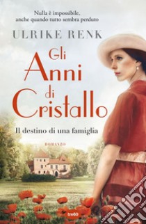 Gli anni di cristallo: Il destino di una famiglia. E-book. Formato EPUB ebook di Ulrike Renk