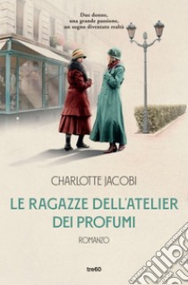 Le ragazze dell'atelier dei profumi. E-book. Formato EPUB ebook di Charlotte Jacobi