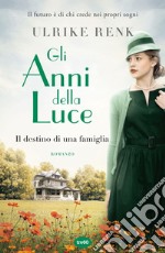 Gli anni della luce: Il destino di una famiglia. E-book. Formato EPUB ebook