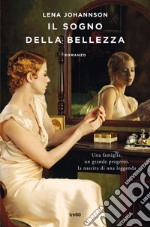 Il sogno della bellezza: Una famiglia, un grande progetto, la nascita di una leggenda. E-book. Formato EPUB ebook