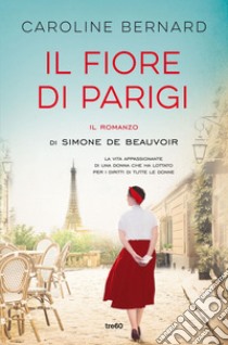 Il fiore di Parigi: Il romanzo di Simone de Beauvoir. E-book. Formato EPUB ebook di Caroline Bernard