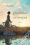 Il giardino sull'acqua. E-book. Formato EPUB ebook di Liz Fenwick