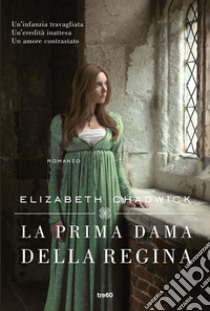 La prima dama della regina. E-book. Formato EPUB ebook di Elizabeth Chadwick