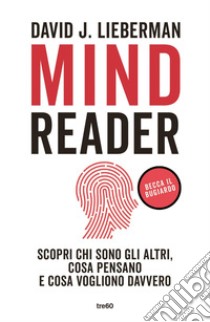 Mindreader: Scopri chi sono gli altri, cosa pensano e cosa vogliono davvero. E-book. Formato EPUB ebook di David J. Lieberman