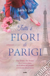 Tutti i fiori di Parigi. E-book. Formato EPUB ebook di Sarah Jio