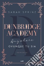 Dunbridge Academy. Anywhere - Ovunque tu sia. E-book. Formato EPUB