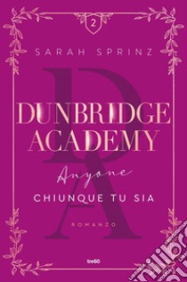 Dunbridge Academy. Anyone. Chiunque tu sia. E-book. Formato EPUB ebook di Sarah Sprinz