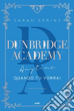 Dunbridge Academy. Anytime - Quando tu vorrai. E-book. Formato EPUB