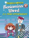 Beniamina Wood e il primo appuntamento. E-book. Formato EPUB ebook