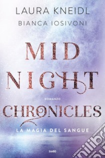 Midnight Chronicles. La magia del sangue. E-book. Formato EPUB ebook di Bianca Iosivoni