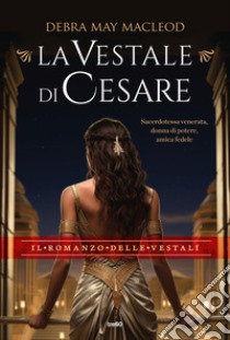 La vestale di Cesare. E-book. Formato EPUB ebook di Debra May Macleod