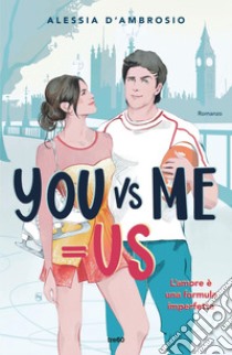 You vs Me = Us. E-book. Formato EPUB ebook di Alessia D'Ambrosio