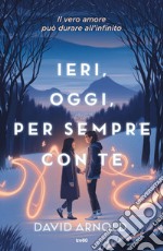 Ieri, oggi, per sempre con te. E-book. Formato EPUB