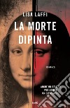 La morte dipinta. E-book. Formato EPUB ebook di Lisa Laffi