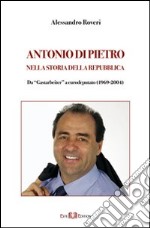 Antonio Di Pietro nella storia della Repubblica da «Gastarbeiter» a eurodeputato (1969-2004). E-book. Formato PDF ebook