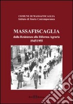 Massafiscaglia. Dalla Resistenza alla riforma agraria 1945-1955. E-book. Formato PDF ebook