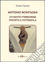 Antonio Bonfadini. Un santo ferrarese donato a Cotignola. E-book. Formato PDF ebook