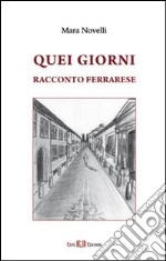 Quei giorni. Racconto ferrarese. E-book. Formato PDF ebook