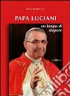 Papa Luciani. Un lampo di stupore. E-book. Formato PDF ebook di Luca Antonucci