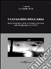 I cavalieri dell'aria. Storie di aviazione e aviatori polesani e ferraresi nella Grande guerra 1915-1918. E-book. Formato PDF ebook