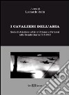 I cavalieri dell'aria. Storie di aviazione e aviatori polesani e ferraresi nella Grande guerra 1915-1918. E-book. Formato PDF ebook di Leonardo Raito