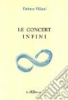 Le concert infini. E-book. Formato EPUB ebook di Debora Villani