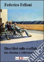 Dieci libri sullo scaffale: tra cinema e letteratura. E-book. Formato EPUB ebook