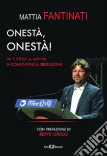 Onestà, onestà!: Un 5 Stelle al Meeting di Comunione e Liberazione. E-book. Formato EPUB ebook di Mattia Fantinati